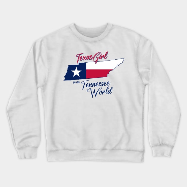 Texas Girl In A Tennessee World Crewneck Sweatshirt by BRAVOMAXXX